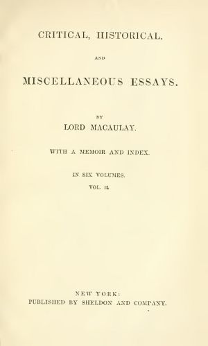 [Gutenberg 55902] • Critical, Historical, and Miscellaneous Essays · Vol. 2 / With a Memoir and Index